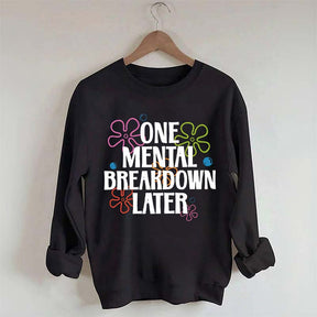 One Mental Breakdown Later Floral Sweatshirt
