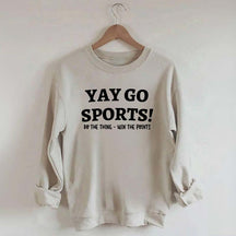 Go Team Sports Yay Funny Sweatshirt