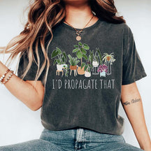 Funny Plant I'd Propagate That T-Shirt
