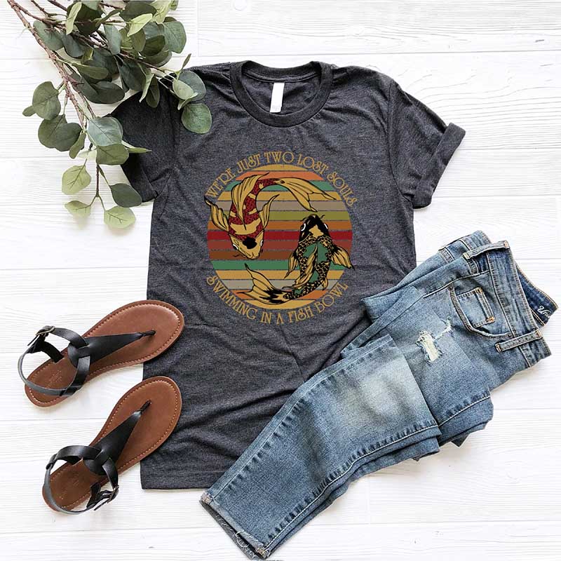 We're Just Two Lost Souls Swimming In A Fish Bowl T-Shirt