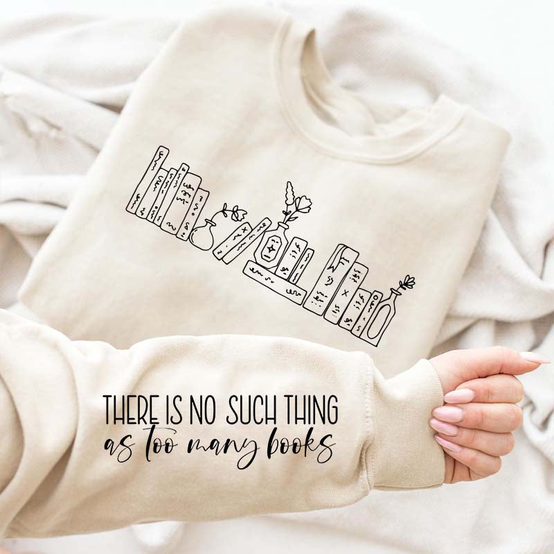Floral Books There Is No Such Thing Sweatshirt
