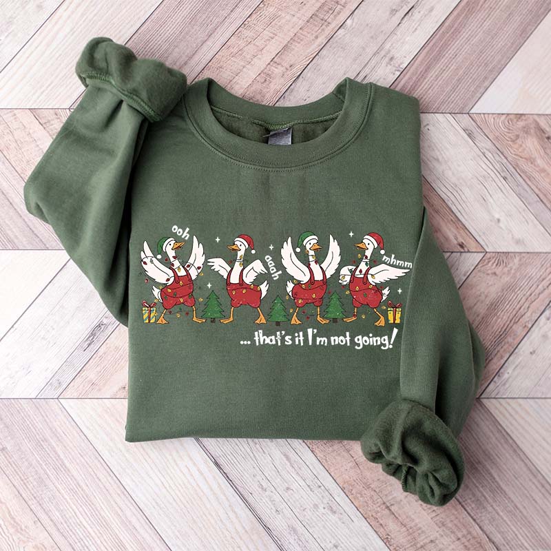 That's It I'm Not Going Christmas Sweatshirt