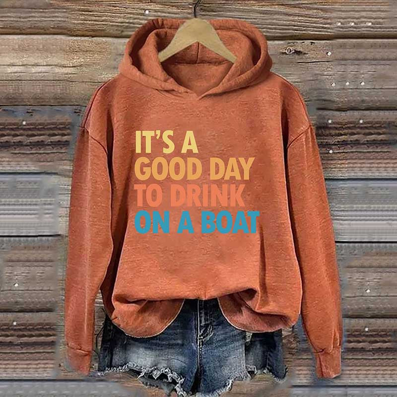 It's A Good Day To Drink On A Boat Hoodie