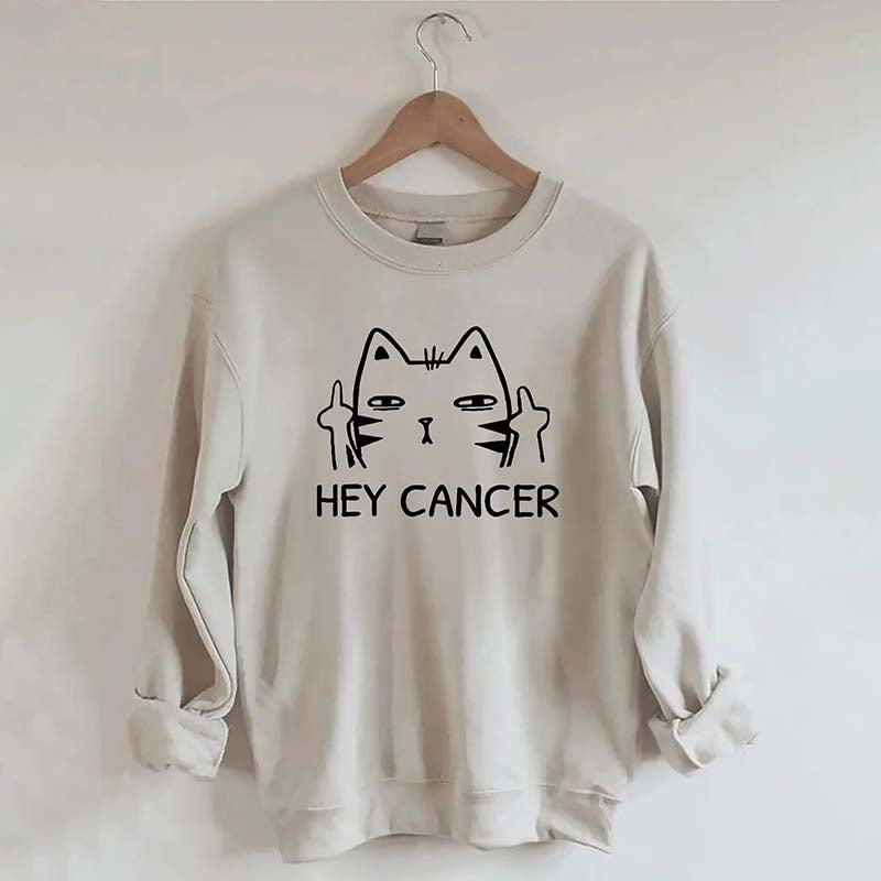Hey Cancer Sweatshirt