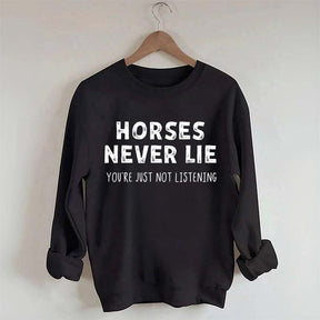 Horses Never Lie Sweatshirt