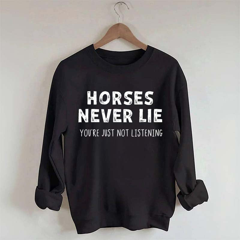 Horses Never Lie Sweatshirt