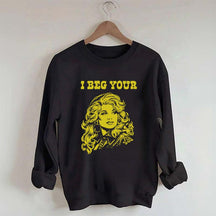 I Beg Your Parton Sweatshirt