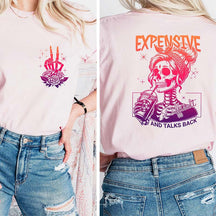 Expensive Difficult And Talks Back Snarky Saying T-Shirt