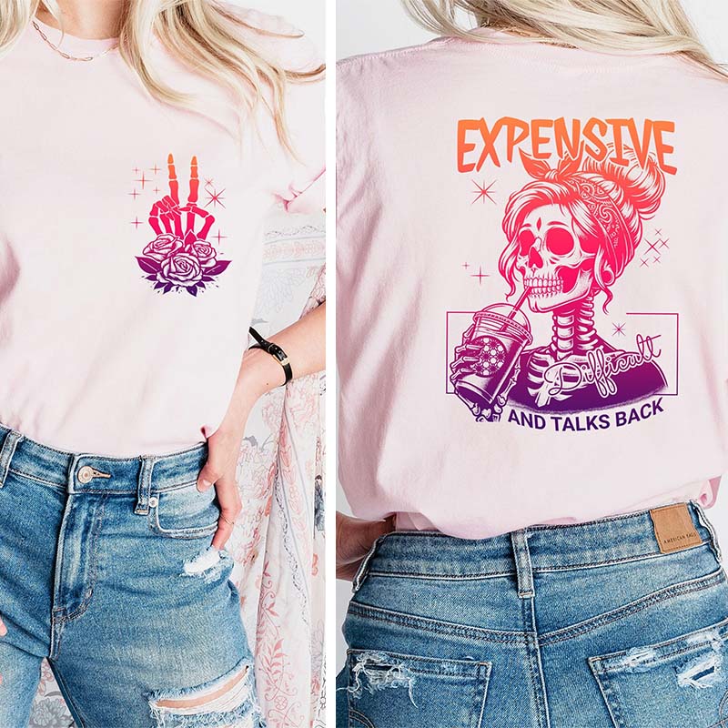 Expensive Difficult And Talks Back Snarky Saying T-Shirt