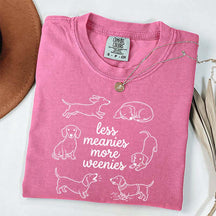 Comfort Colors Less Meanies More Weenies T-Shirt