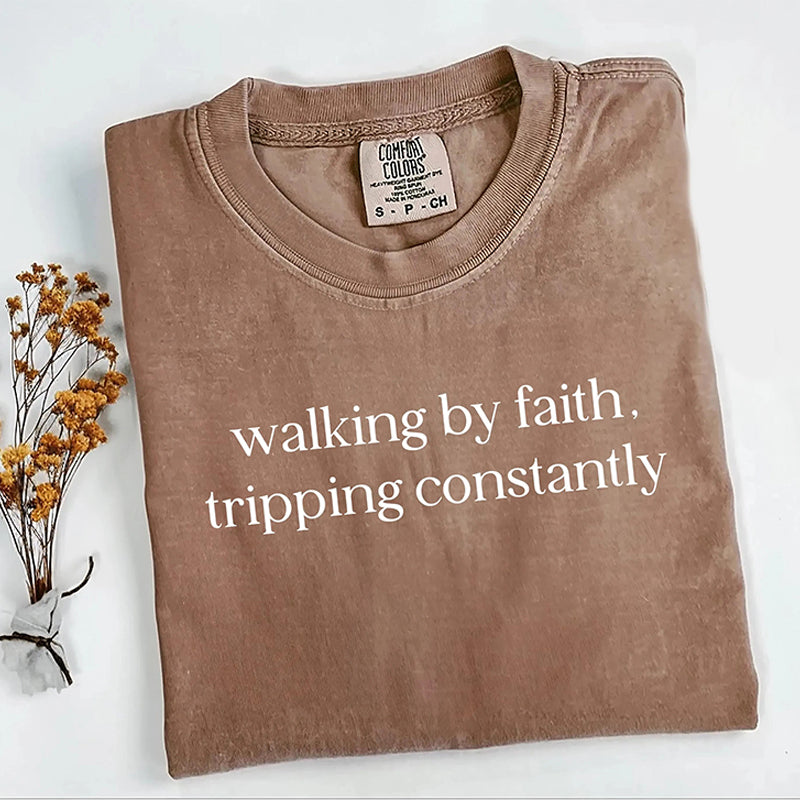 Walking By Faith Tripping Constantly T-Shirt