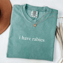 I Have Rabies Funny Humor T-Shirt