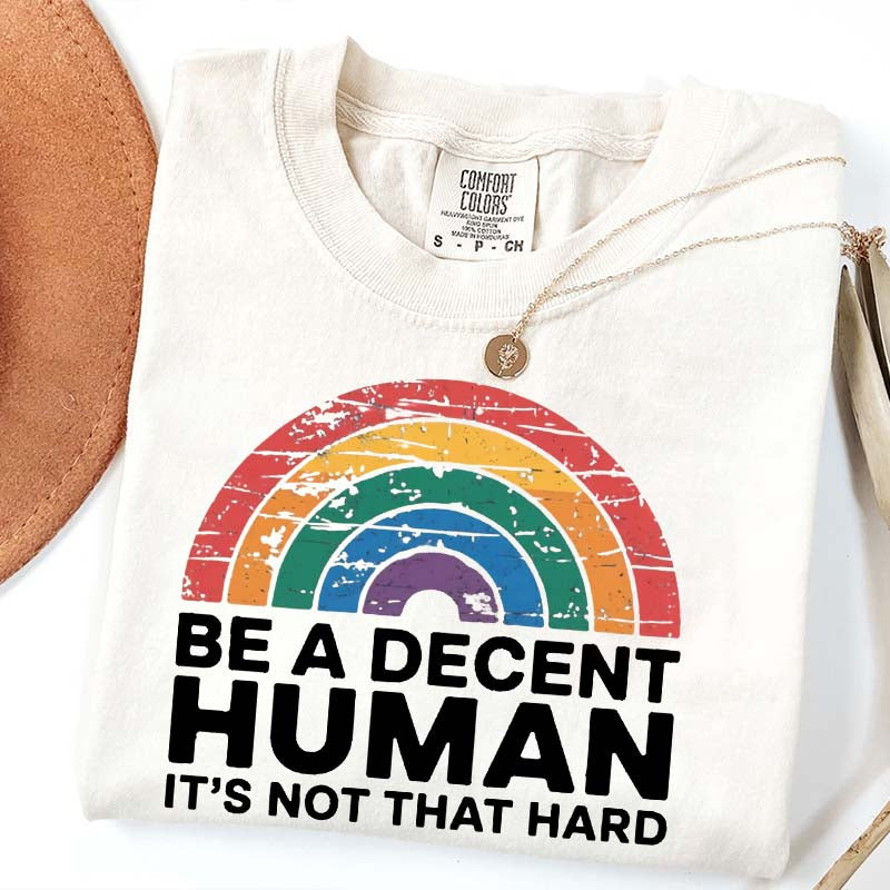 Be A Decent Human It's Not That Hard Equality T-Shirt