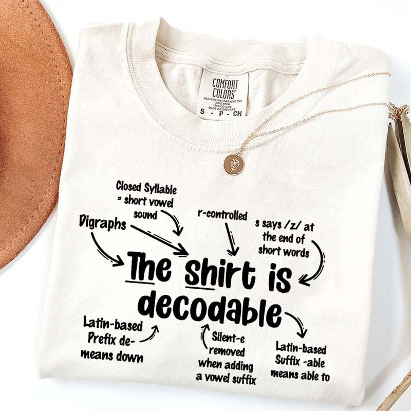 The Shirt Is Decodable Funny Reading Teacher T-Shirt