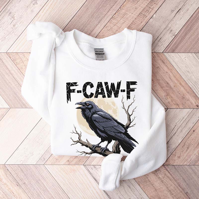 Black Bird Meme Sarcastic F-Caw-F Sweatshirt