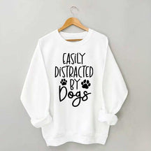 Easily Distracted By Dogs Sweatshirt