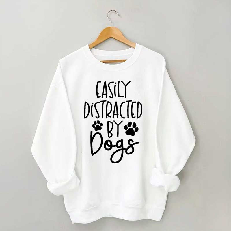 Easily Distracted By Dogs Sweatshirt