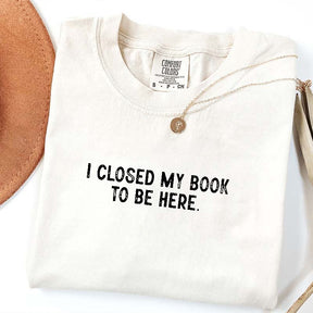 Cute Nerd I Close My Book To Be Here T-Shirt