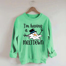 I'm Having A Meltdown Sweatshirt