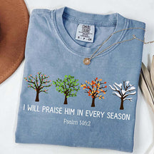 I Will Praise Him In Every Season T-Shirt