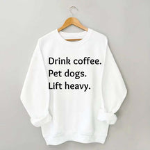 Drink Coffee Pet Dogs Lift Heavy Sweatshirt