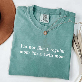 I'm Not Like A Regular Mom I'm A Twin Mom T-Shirt