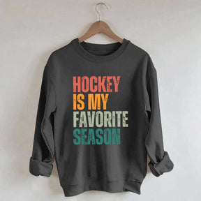 Hockey Is My Favorite Season Sweatshirt