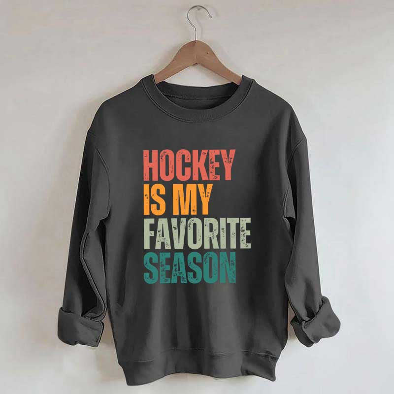 Hockey Is My Favorite Season Sweatshirt