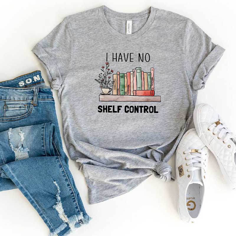 I Have No Shelf Control  Funny Reader T-Shirt