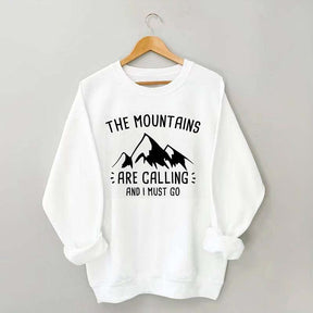 The Mountains Are Calling and I Must Go Sweatshirt
