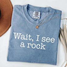 Wait I See A Rock Funny Geologist T-Shirt