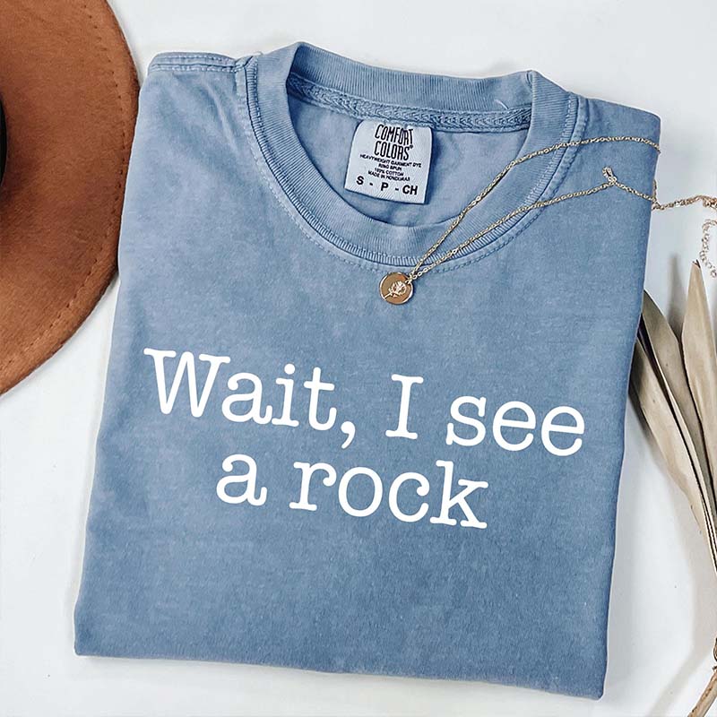 Wait I See A Rock Funny Geologist T-Shirt