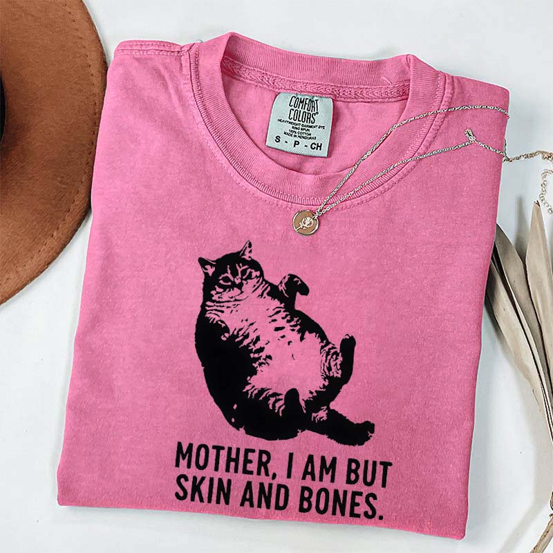 Mother I Am But Skin And Bones Cat T-Shirt