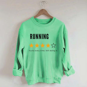 Running Hurts Every Time Still Doing It Sweatshirt