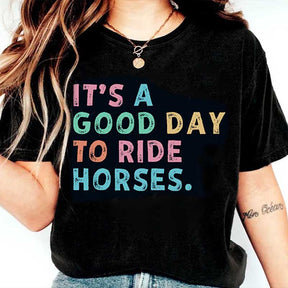 It's A Good Day To Ride Horses T-Shirt