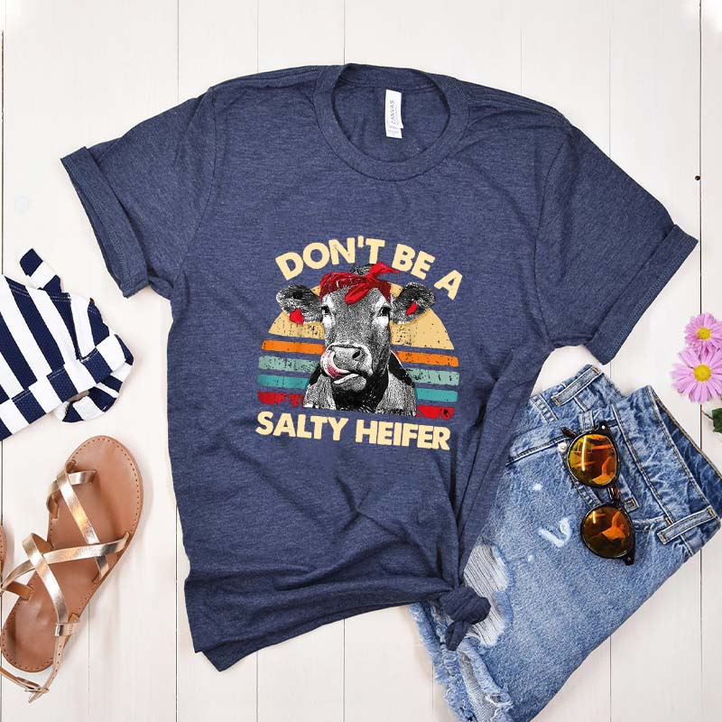 Don't Be A Salty Heifer T-Shirt