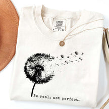 Comfort Colors Be Real Not Perfect Dandelion T-Shirt