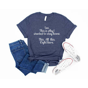 See This Is Why I Wanted To Stay Home This All This Right Here T-Shirt
