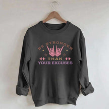 Be Stronger Than Your Excuses Sweatshirt