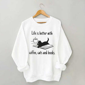 Life Is Better With Coffee Cats And Books Sweatshirt