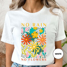No Rain No Flowers Motivational Floral Gardening T-Shirt