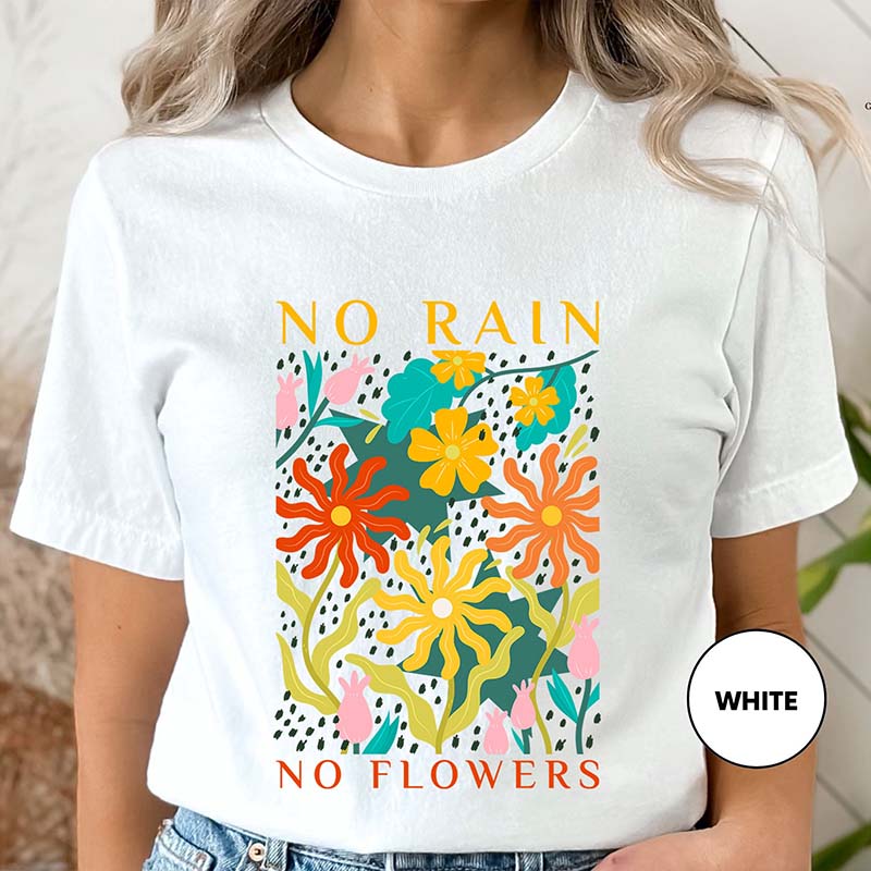 No Rain No Flowers Motivational Floral Gardening T-Shirt