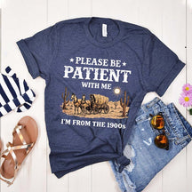 Western Please Be Patient With Me I'm From The 1900s T-Shirt
