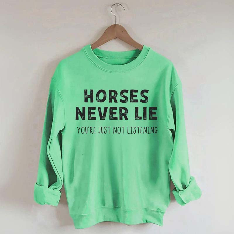 Horses Never Lie Sweatshirt
