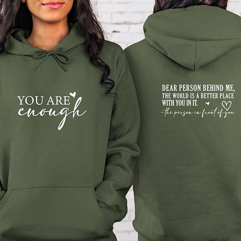 You are Enough Dear Person Behind Me Hoodie