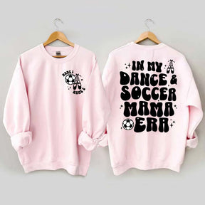 In My Dance Mom Era and Soccer Mom Era Sweatshirt