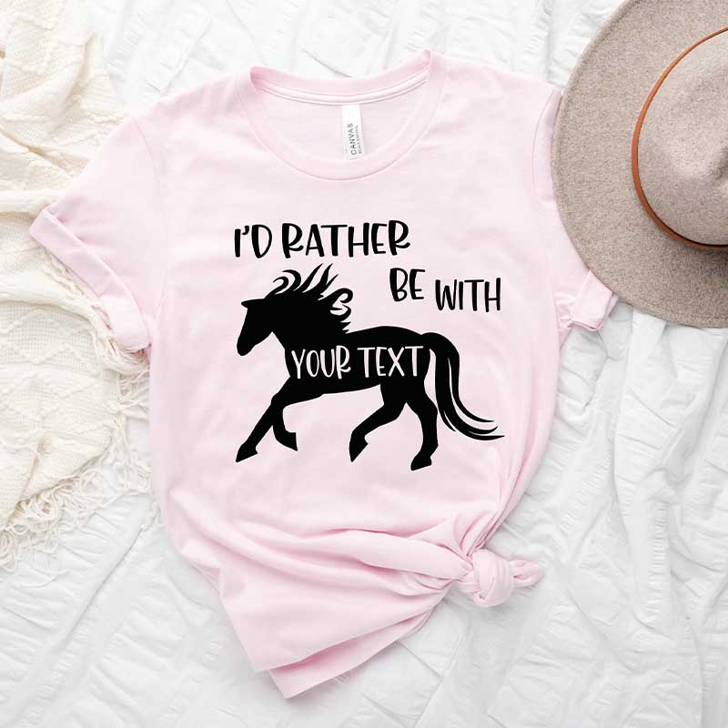 Custom Horse I'd Rather Be With My Horse T-Shirt