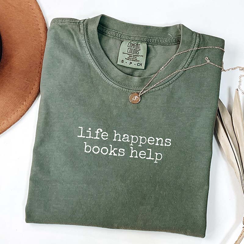 Comfort Colors Life Happens Books Help T-Shirt