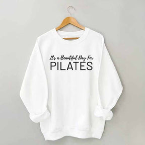 It's A Beautiful Day For Pilates Sweatshirt