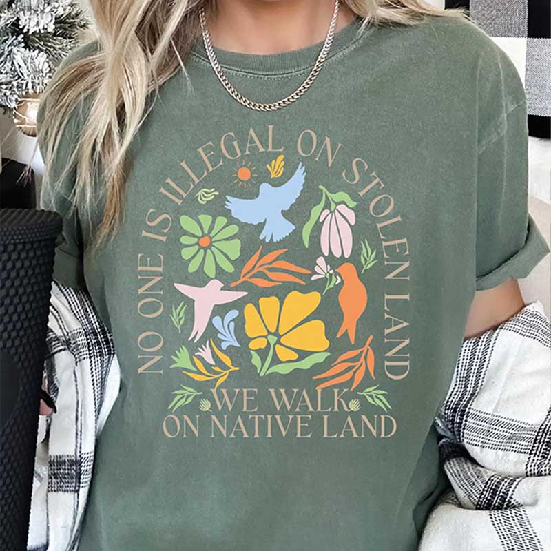 No One Is Illegal On Stolen Land Social Justice T-Shirt